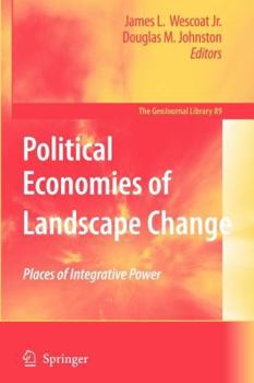 Paperback Political Economies of Landscape Change: Places of Integrative Power Book
