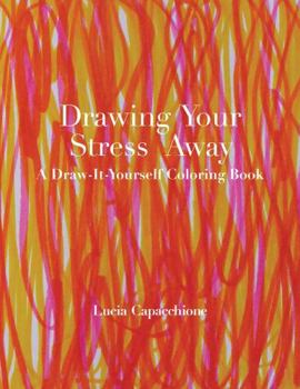 Paperback Drawing Your Stress Away: A Draw-It-Yourself Coloring Book