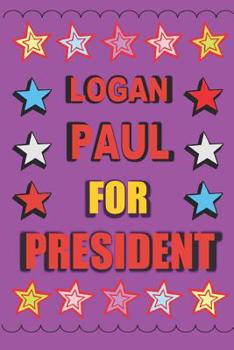 Paperback Logan Paul for President: Empty Lined Journal Vote for Logan Paul Book