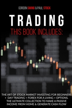 Paperback Trading: The Art Od Stock Market Investing For Beginners + Day Trading + Forex For A Living + Options. The Ultimate Collection Book