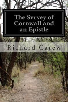 Paperback The Svrvey of Cornwall and an Epistle: Concerning the Excellencies of the English Tongue Book