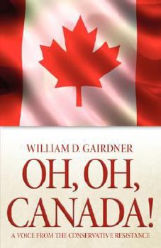 Paperback Oh, Oh, Canada! a Voice from the Conservative Resistance Book