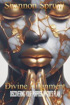 Paperback Divine Alignment: Discovering Your Purpose in God's Plan Book