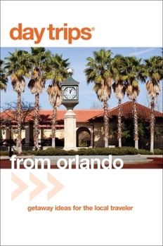 Paperback Day Trips(r) from Orlando: Getaway Ideas for the Local Traveler Book