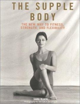 Paperback The Supple Body: The New Way to Fitness, Strength, and Flexibility Book