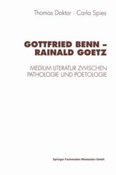 Gottfried Benn--Rainald Goetz: Medium Literatur zwischen Pathologie und Poetologie