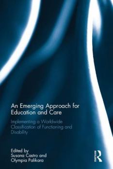 Hardcover An Emerging Approach for Education and Care: Implementing a Worldwide Classification of Functioning and Disability Book