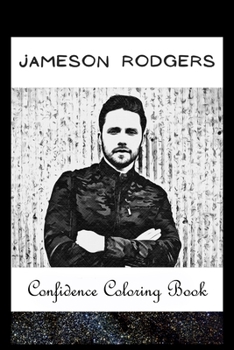 Paperback Confidence Coloring Book: Jameson Rodgers Inspired Designs For Building Self Confidence And Unleashing Imagination Book