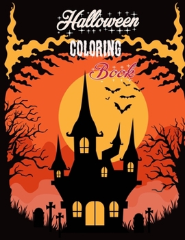 Halloween coloring Book: Halloween Coloring Book For Adult Relaxation: Halloween designs, jack-o-lanterns, witches, haunted, house, skeletons, owls, ... halloween coloring book gift for men women.