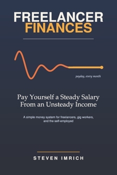 Paperback Freelancer Finances: Pay Yourself a Steady Salary From an Unsteady Income Book