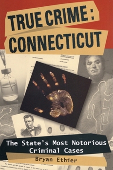 Paperback True Crime: Connecticut: The State's Most Notorious Criminal Cases Book