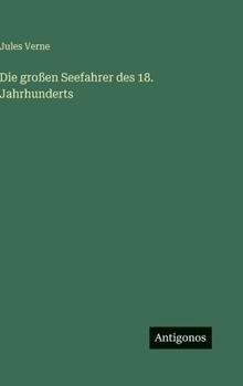 Hardcover Die großen Seefahrer des 18. Jahrhunderts [German] Book