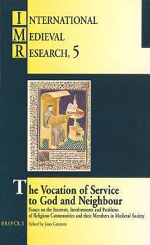 Paperback The Vocation of Service to God and Neighbour: Essays on the Interests, Involvements and Problems of Religious Communities and Their Members in Medieva Book