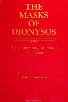 Paperback The Masks of Dionysos: A Commentary on Plato's Symposium Book