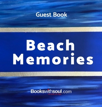 Hardcover Guest Book: Beach Memories: A guestbook of all our friends, families and celebrities who visit our beach home: Ideal for AirBNB, b Book