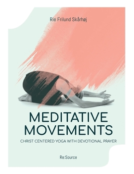 Paperback Meditative Movements: Christ centered yoga with devotional prayer Book