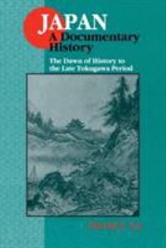 Paperback Japan: A Documentary History: v. 1: The Dawn of History to the Late Eighteenth Century: A Documentary History Book