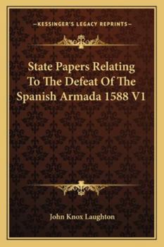 Paperback State Papers Relating To The Defeat Of The Spanish Armada 1588 V1 Book