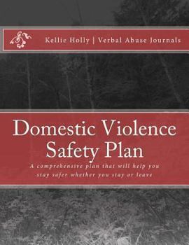 Paperback Domestic Violence Safety Plan: A Comprehensive Plan That Will Help Keep You Safer Whether You Stay or Leave Book