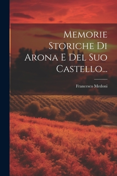 Paperback Memorie Storiche Di Arona E Del Suo Castello... [Italian] Book