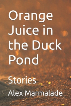 Paperback Orange Juice in the Duck Pond: Stories Book