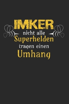 Imker nicht alle Superhelden tragen einen Umhang: Notebook Notizbuch Karo Kariert Journal A5 120 Seiten I Tagebuch I Bienen I Imker Verien I Honig I Imkerei I Bienen Zucht (German Edition)