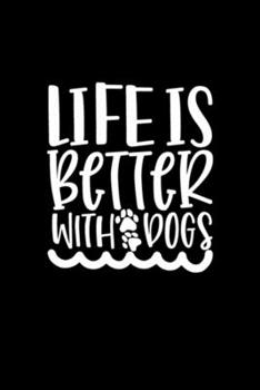 Life is Better With Dogs: Blank Lined Notebook Journal for Work, School, Office | 6x9 110 page