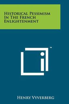 Paperback Historical Pessimism In The French Enlightenment Book