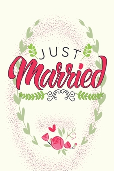 Just Married   - Wedding Planning Notebook: Journal For Bride & Groom (Wedding Organizer)