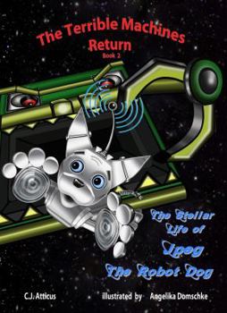 Paperback The Terrible Machines Return: The Stellar Life of JPEG the Robot Dog - Book 2 Book