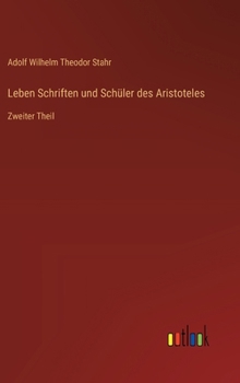 Hardcover Leben Schriften und Schüler des Aristoteles: Zweiter Theil [German] Book