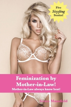 Paperback Feminization by Mother-in-Law!: Mother-in-Law always know best! Book