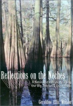 Hardcover Reflections on the Neches: A Naturalist's Odyssey Along the Big Thicket's Snow River Book
