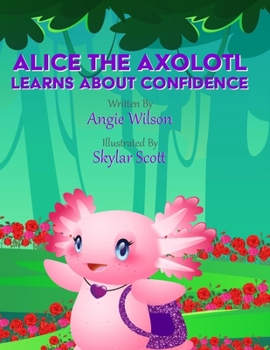 Alice the Axolotl Learns about Confidence