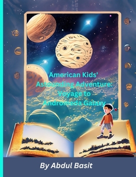 Paperback American Kids' Astounding Adventure: Voyage to Andromeda Galaxy Book