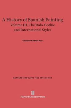 Hardcover A History of Spanish Painting, Volume III: The Italo-Gothic and International Styles (Continued) Book