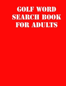 Paperback Golf Word Search Book For Adults: large print puzzle book.8,5x11, matte cover, soprt Activity Puzzle Book with solution [Large Print] Book