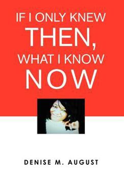 Hardcover If I Only Knew Then, What I Know Now Book