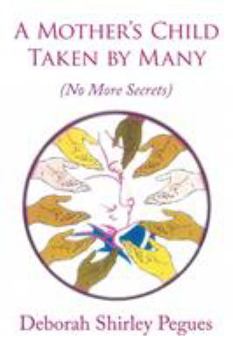 Paperback A Mother's Child - Taken by Many: (No More Secrets) Book