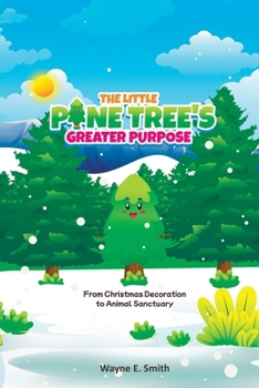 Paperback The little pine tree's greater purpose, From Christmas decoration to animal sanctuary Book