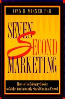 Paperback 7 Second Marketing: How to Use Memory Hooks to Make You Instantly Stand Out in a Crowd Book