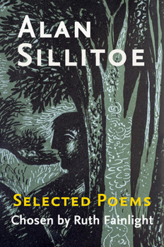 Paperback Alan Sillitoe Selected Poems: Selected Poems Chosen by Ruth Fainlight Book