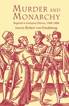 Paperback Murder and Monarchy: Regicide in European History, 1300-1800 Book