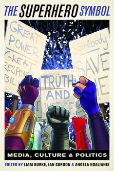 Paperback The Superhero Symbol: Media, Culture, and Politics Book