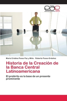 Paperback Historia de la Creación de la Banca Central Latinoamericana [Spanish] Book