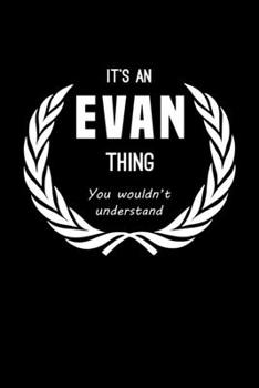 Paperback It's An Evan Thing, You Wouldn't Understand: Personalized Notebook Journal With Name Blank Lined Customized Diary Logbook Gifts Book