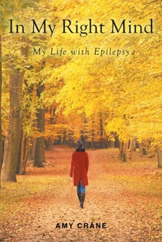 Paperback In My Right Mind: My Life with Epilepsy Book