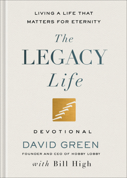 Hardcover The Legacy Life Devotional: Living a Life That Matters for Eternity Book