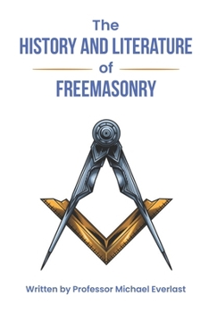 Paperback The History and Literature of Freemasonry Book