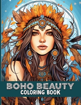 Boho Beauty Coloring Book: Bohemian Chic Illustrations For Color & Relaxation